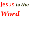 Jesus is the Word